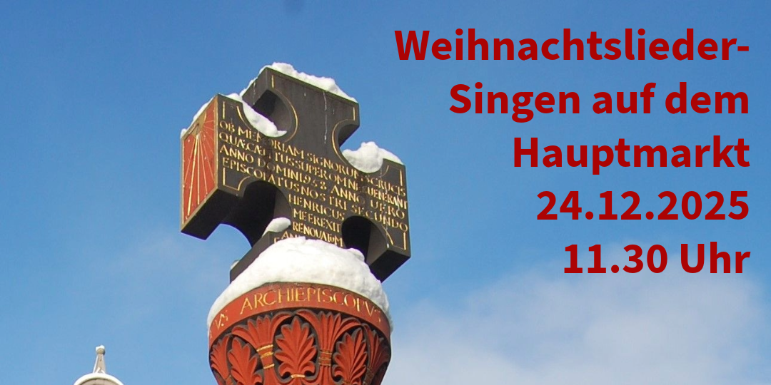 wir sehen das Marktkreuz, dass auf dem Hauptmarkt in Trier steht, daneben die Ankündigung in roter Schrift Weihnachtslieder Singen auf dem Hauptmarkt 24.12.2025, 11.30 Uhr