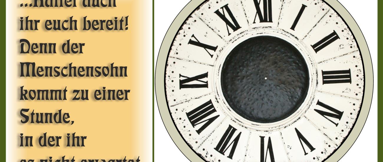 Ziffernblatt einer Uhr mit römischen Zahlen und Bibelspruch aus Lukas 12,32-45